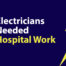Electricians Needed-Hospital Work
